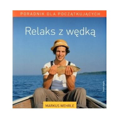 Poradnik Relaks z wędką Wedkarski.com